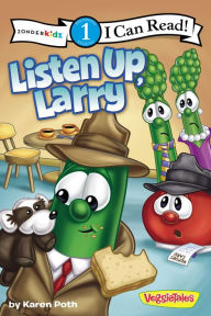 Title: Listen Up, Larry (VeggieTales Series: I Can Read!), Author: Karen Poth