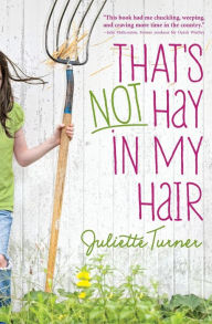 Title: That's Not Hay in My Hair, Author: Juliette Turner