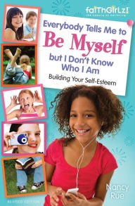 Title: Everybody Tells Me to Be Myself but I Don't Know Who I Am, Revised Edition, Author: Nancy Rue