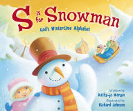 Title: S Is for Snowman: God's Wintertime Alphabet, Author: Kathy-jo Wargin
