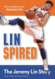 Title: Linspired, Kids Edition: The Jeremy Lin Story, Author: Mike Yorkey