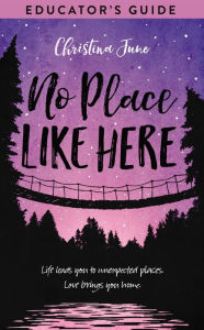 Title: No Place Like Here Educator's Guide, Author: Christina June