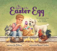 Title: The Legend of the Easter Egg : The Inspirational Story of a Favorite Easter Tradition, Author: Lori Walburg