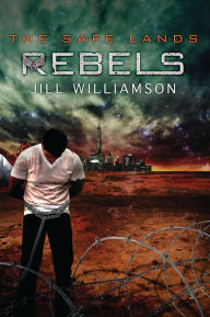 Title: Rebels (Safe Lands Series #3), Author: Jill Williamson