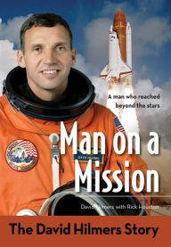 Title: Man on a Mission: The David Hilmers Story, Author: David Hilmers