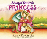 Title: Always Daddy's Princess (Board Book), Author: Karen Kingsbury