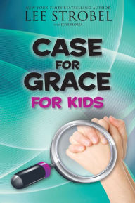 Title: The Case for Grace for Kids, Author: Lee Strobel