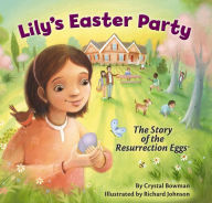 Title: Lily's Easter Party: The Story of the Resurrection Eggs, Author: Crystal Bowman