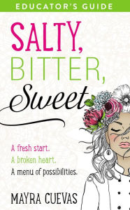 Title: Salty, Bitter, Sweet Educator's Guide, Author: Mayra Cuevas