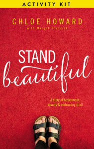 Title: Stand Beautiful Activity Kit: A story of brokenness, beauty and embracing it all, Author: Chloe Howard
