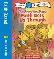 Title: Berenstain Bears, Faith Gets Us Through: Level 1, Author: Stan Berenstain