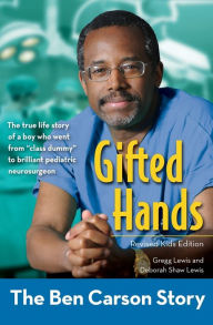 Title: Gifted Hands, Revised Kids Edition: The Ben Carson Story, Author: Gregg Lewis