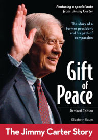 Title: Gift of Peace, Revised Edition: The Jimmy Carter Story, Author: Elizabeth Raum