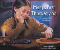 Title: Mary's First Thanksgiving: An Inspirational Story of Gratefulness, Author: Kathy-jo Wargin