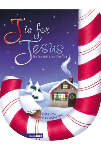 J Is for Jesus: The Sweetest Story Ever Told