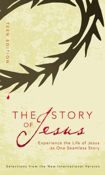 The Story of Jesus, Teen Edition: Experience the Life of Jesus as One Seamless Story (NIV)