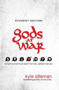 Title: Gods at War Student Edition: The battle for your heart that will define your life, Author: Kyle Idleman