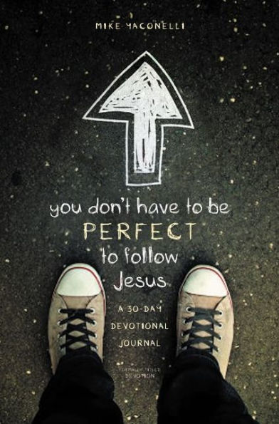 You Don't Have to Be Perfect to Follow Jesus: A 30-Day Devotional Journal