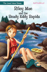 Title: Riley Mae and the Ready Eddy Rapids (Faithgirlz!: The Good News Shoes Series #2), Author: Jill Osborne