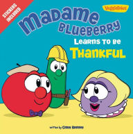 Title: Madame Blueberry Learns to Be Thankful: Stickers Included!, Author: Cindy Kenney