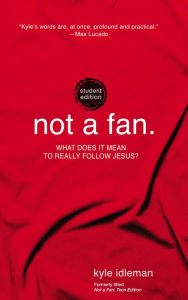 Title: Not a Fan, Author: Kyle Idleman