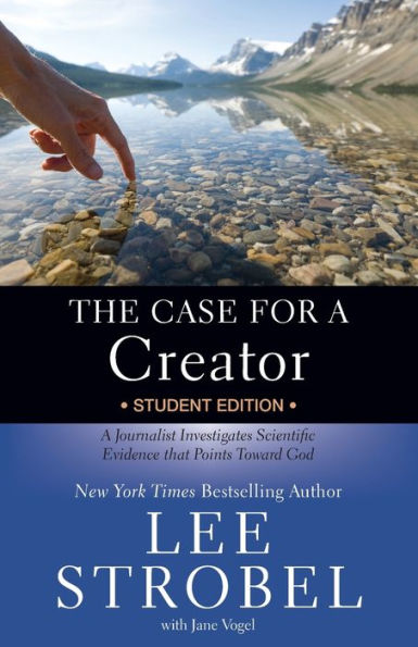 The Case for a Creator Student Edition: A Journalist Investigates Scientific Evidence that Points Toward God