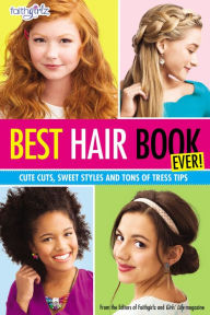 Title: Best Hair Book Ever!: Cute Cuts, Sweet Styles and Tons of Tress Tips, Author: Editors of Faithgirlz! and Girls' Life Mag
