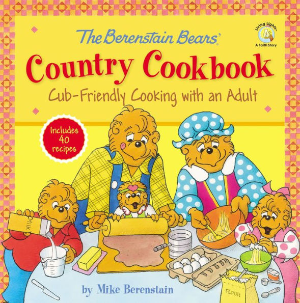 The Berenstain Bears' Country Cookbook: Cub-Friendly Cooking with an Adult