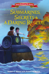 Title: Submarines, Secrets and a Daring Rescue, Author: Robert J Skead