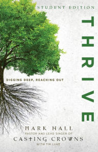 Title: Thrive Student Edition: Digging Deep, Reaching Out, Author: Mark Hall