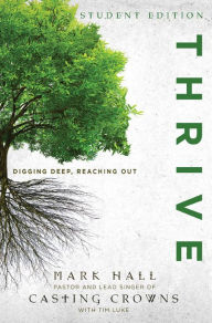 Title: Thrive Student Edition: Digging Deep, Reaching Out, Author: Mark Hall