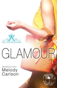 Title: Glamour (On the Runway Series #5), Author: Melody Carlson