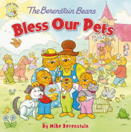 Title: The Berenstain Bears Bless Our Pets, Author: Mike Berenstain