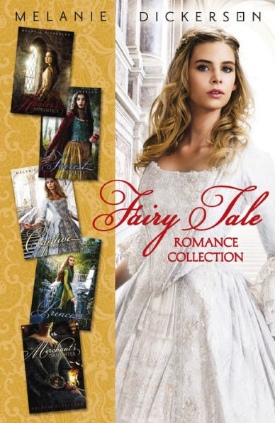 Fairy Tale Romance Collection: The Healer's Apprentice, The Merchant's Daughter, The Fairest Beauty, The Captive Maiden, The Princess Spy