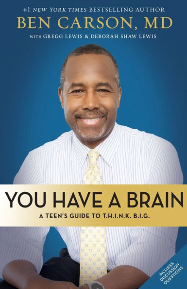 You Have A Brain: Teen's Guide to T.H.I.N.K. B.I.G.