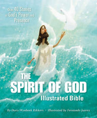 Title: The Spirit of God Illustrated Bible: Over 40 Stories of God's Power and Presence, Author: Doris Wynbeek Rikkers