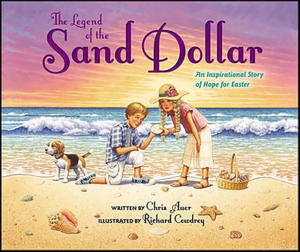 The Legend of the Sand Dollar, Newly Illustrated Edition: An Inspirational Story of Hope for Easter