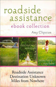 Title: Roadside Assistance Ebook Collection: Contains Roadside Assistance, Destination Unknown, and Miles from Nowhere, Author: Amy Clipston