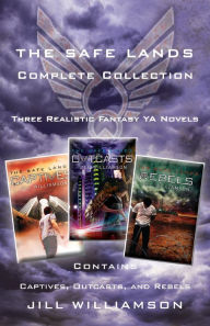 Title: The Safe Lands Complete Collection: Contains Captives, Outcasts, and Rebels, Author: Jill Williamson