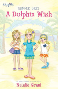 Title: A Dolphin Wish, Author: Natalie Grant