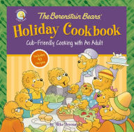 The Berenstain Bears' Holiday Cookbook: Cub-Friendly Cooking with an Adult