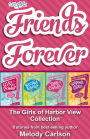 Friends Forever: The Girls of Harbor View Collection: 8 stories from best-selling author Melody Carlson