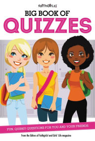 Title: Big Book of Quizzes: Fun, Quirky Questions for You and Your Friends, Author: From the Editors of Faithgirlz!