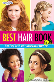 Title: Best Hair Book Ever!: Cute Cuts, Sweet Styles and Tons of Tress Tips, Author: Editors of Faithgirlz! and Girls' Life
