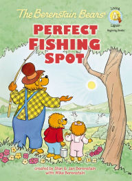 Title: The Berenstain Bears' Perfect Fishing Spot, Author: Stan Berenstain