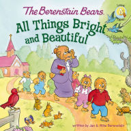 Title: The Berenstain Bears: All Things Bright and Beautiful, Author: Jan Berenstain