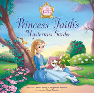 Title: Princess Faith's Mysterious Garden, Author: Jeanna Young