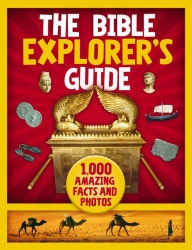 Title: The Bible Explorer's Guide: 1,000 Amazing Facts and Photos, Author: Nancy I. Sanders