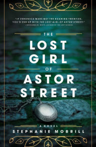 Title: The Lost Girl of Astor Street, Author: Stephanie Morrill