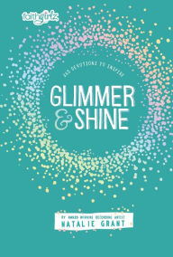 Title: Glimmer and Shine: 365 Devotions to Inspire, Author: Natalie Grant